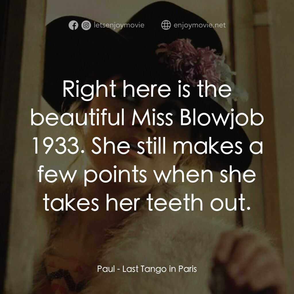 巴黎最後探戈電影對白：Paul:  Right here is the beautiful Miss Blowjob 1933. She still makes a few point
