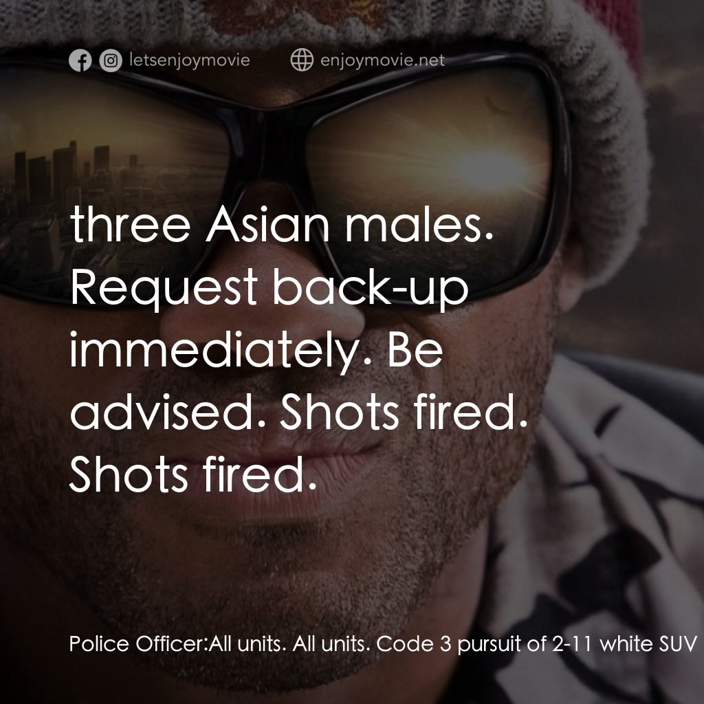 街頭超人電影對白：Police Officer: All units. All units. Code 3 pursuit of 2-11 white SUV heading ea