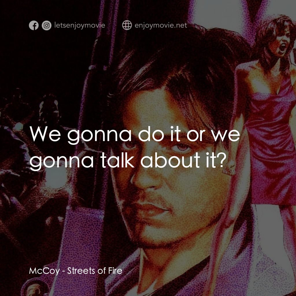 狠將奇兵電影對白：McCoy: We gonna do it or we gonna talk about it?