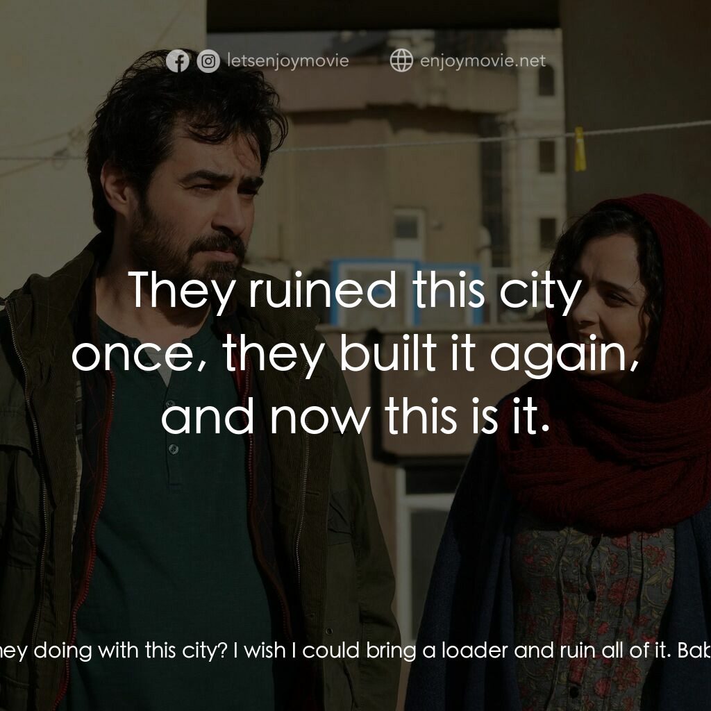 《伊朗式遷居》經典台詞：Emad:  What are they doing with this city? I wish  ...