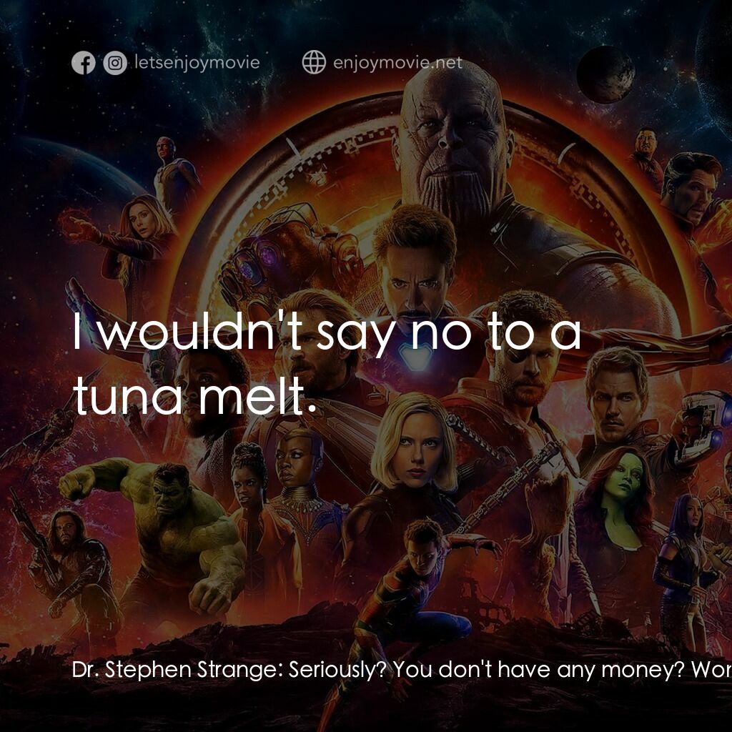 復仇者聯盟3：無限之戰電影對白：Dr. Stephen Strange:  Seriously? You don't have any money? Wong:  Attachment to t