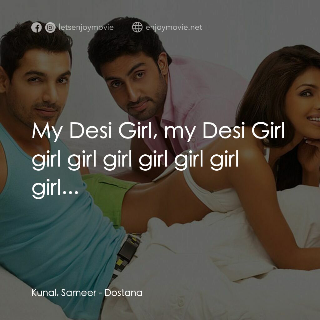 燃情邁阿密電影對白：Kunal, Sameer:  My Desi Girl, my Desi Girl girl girl girl girl girl girl girl...