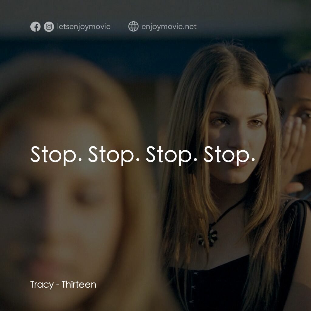 愛不回家電影對白：Tracy:  Stop. Stop. Stop. Stop.