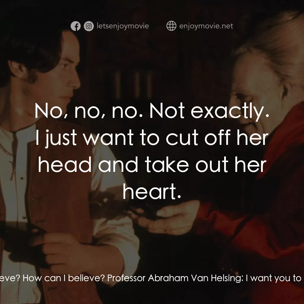 吸血鬼：真愛不死電影對白：Professor Abraham Van Helsing:  Jack. Come here. I know how deeply you loved her.