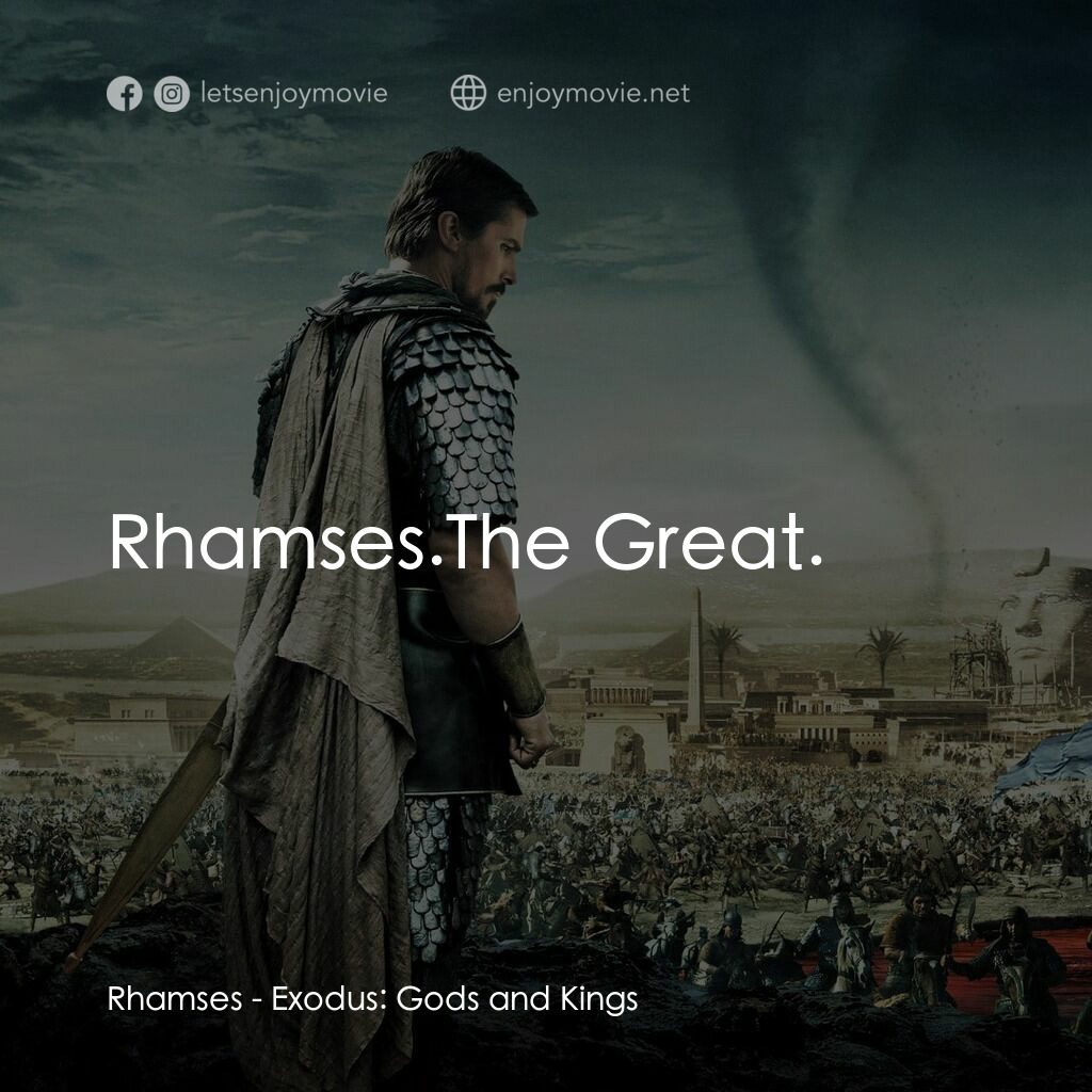 出埃及記：天地王者電影對白：Rhamses:  Rhamses.The Great.