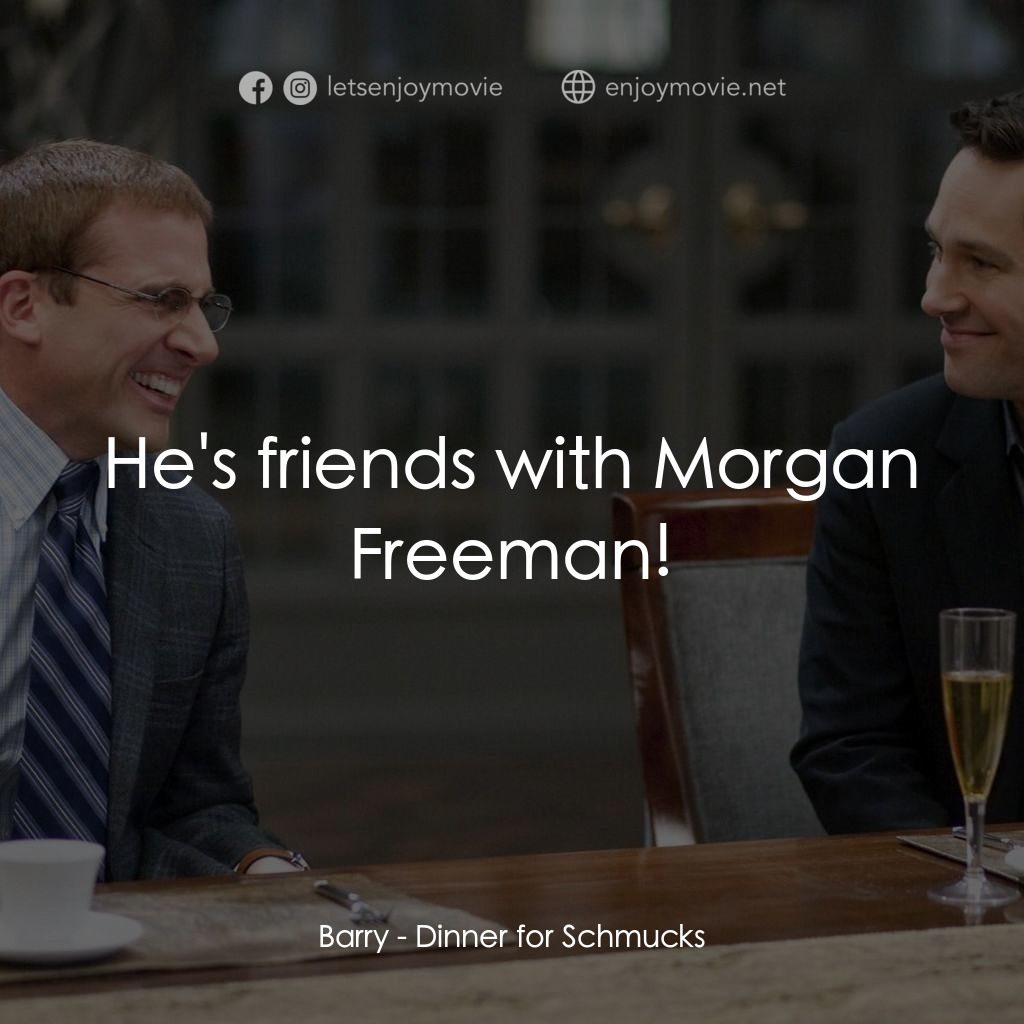 薯嘜飯局經典對白：Barry: He's friends with Morgan Freeman!