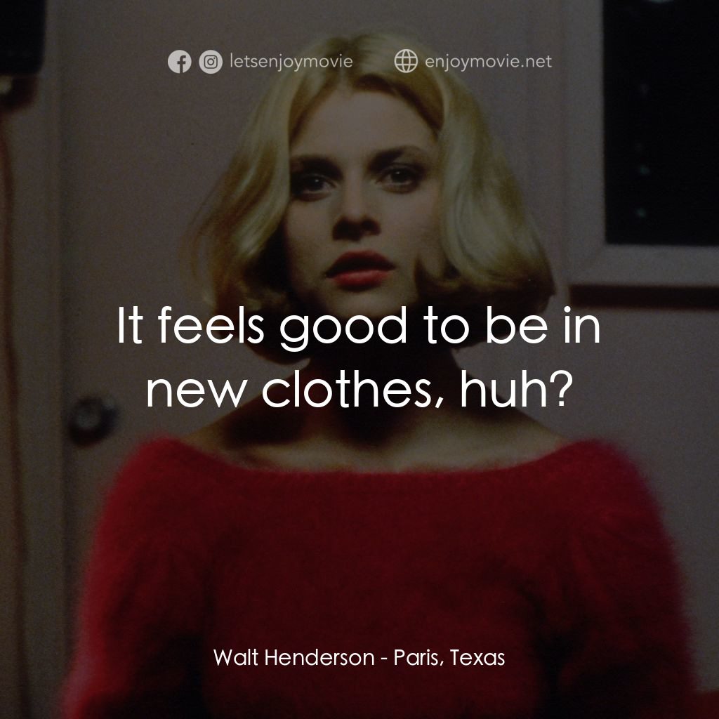 巴黎德州電影對白：Walt Henderson: It feels good to be in new clothes, huh?