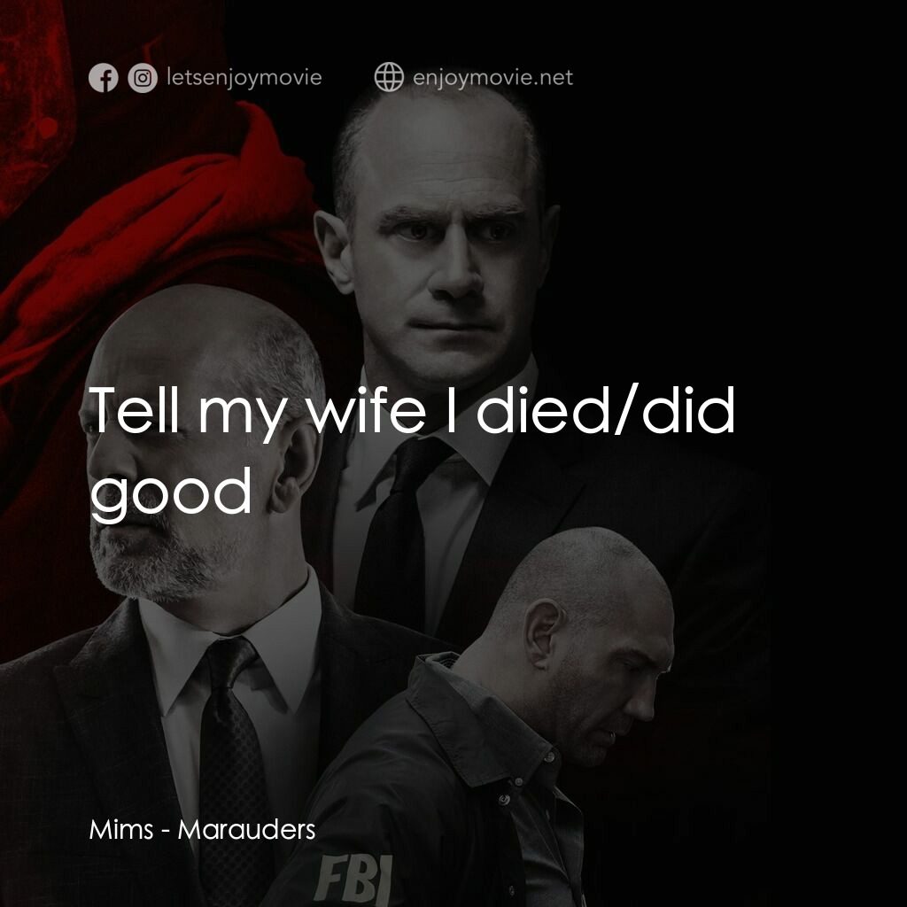 黑吃黑電影對白：Mims:  Tell my wife I died/did good