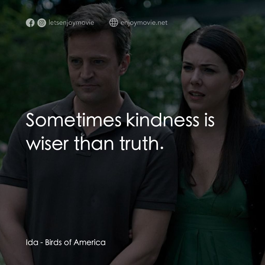 《鳥事一籮筐》經典台詞：Ida: Sometimes kindness is wiser than truth.