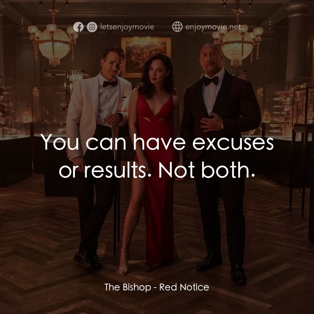 紅色通緝令電影對白：The Bishop: You can have excuses or results. Not both.
