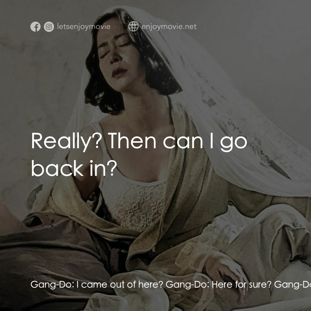 《聖殤》經典台詞：Gang-Do:  I came out of here? Gang-Do:  Here for s ...