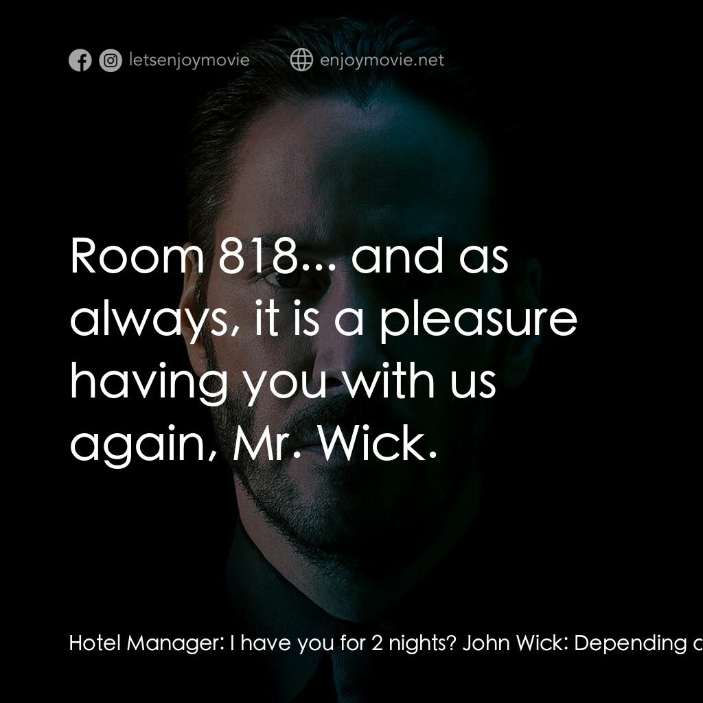捍衛任務電影對白：Hotel Manager:  I have you for 2 nights? John Wick:  Depending on business, it ma