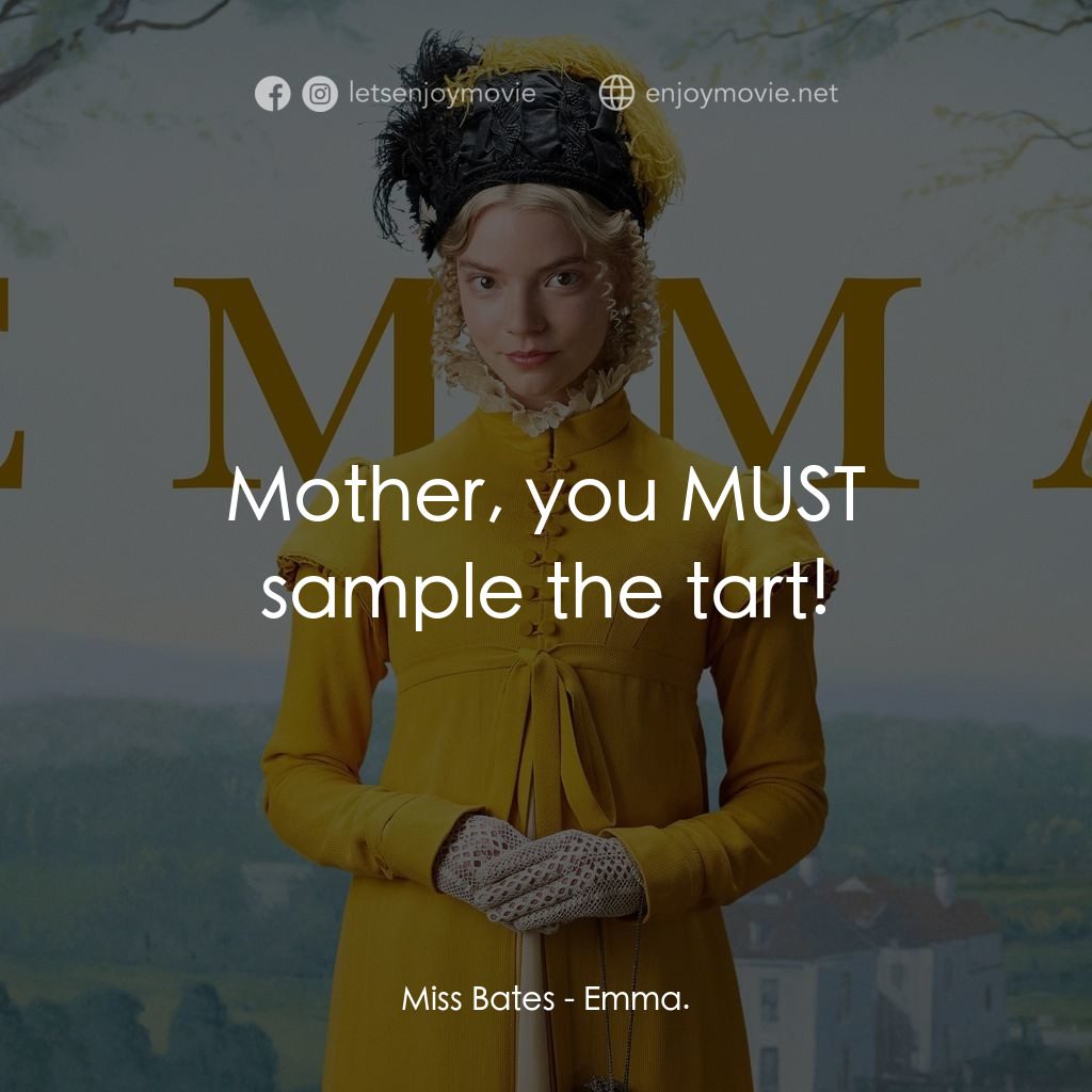 EMMA：上流貴族經典對白：Miss Bates: Mother, you MUST sample the tart!