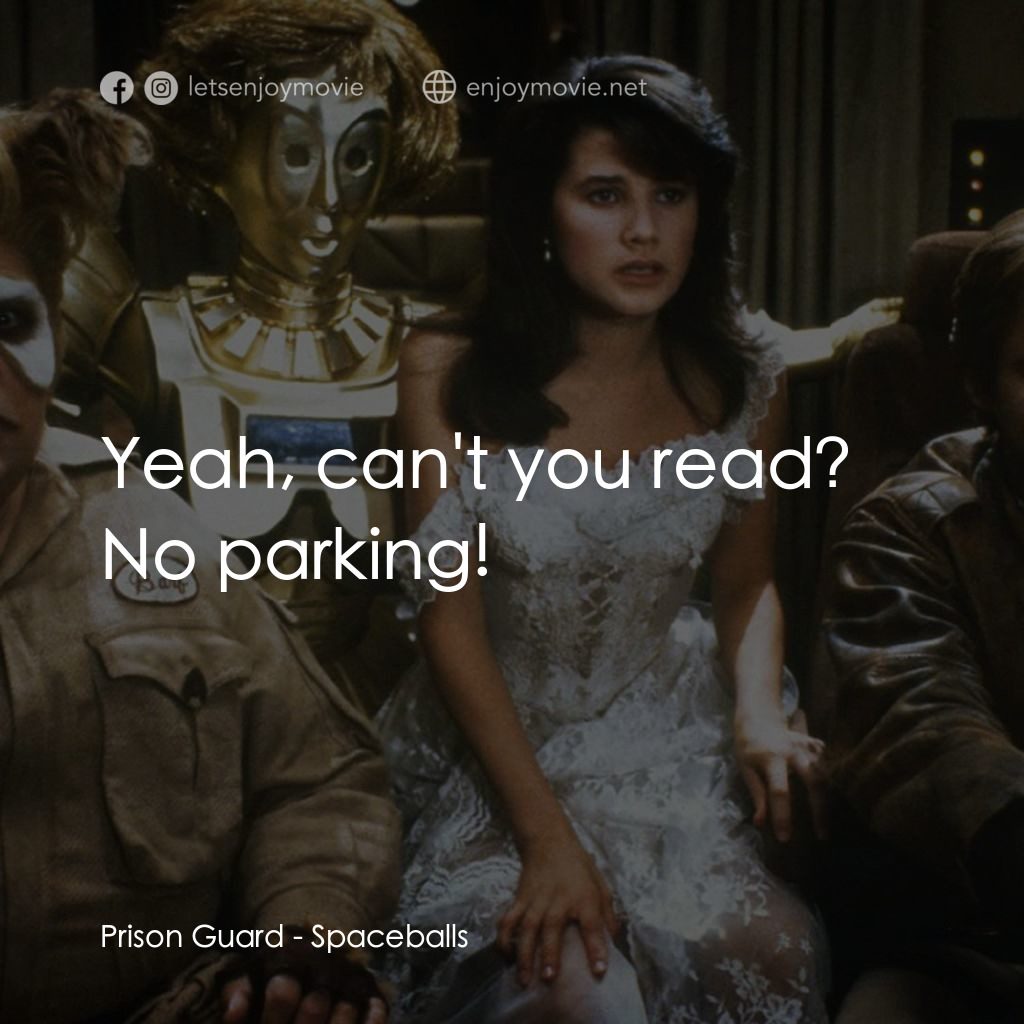 太空堡大決戰電影對白：Prison Guard: Yeah, can't you read? No parking!