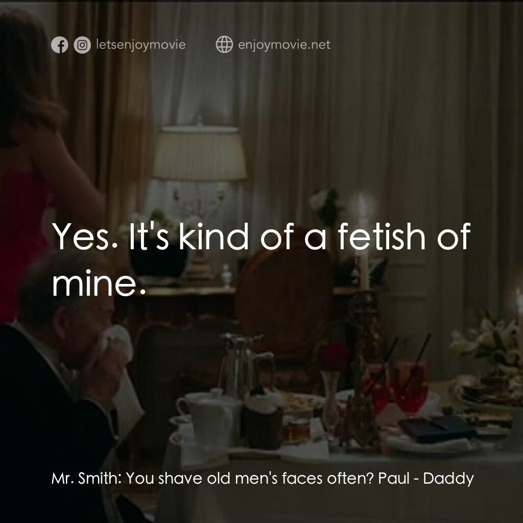 《Daddy》經典台詞：Mr. Smith:  You shave old men's faces often? P ...