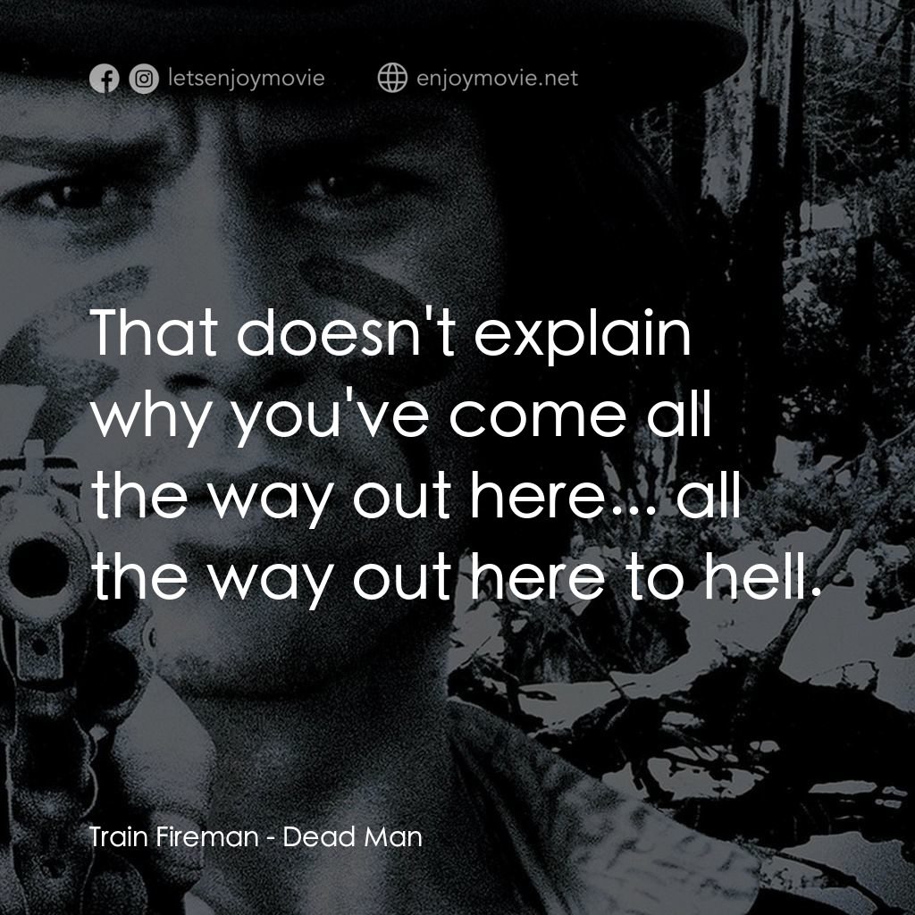 你看見死亡的顏色嗎？電影對白：Train Fireman: That doesn't explain why you've come all the way out here... all t