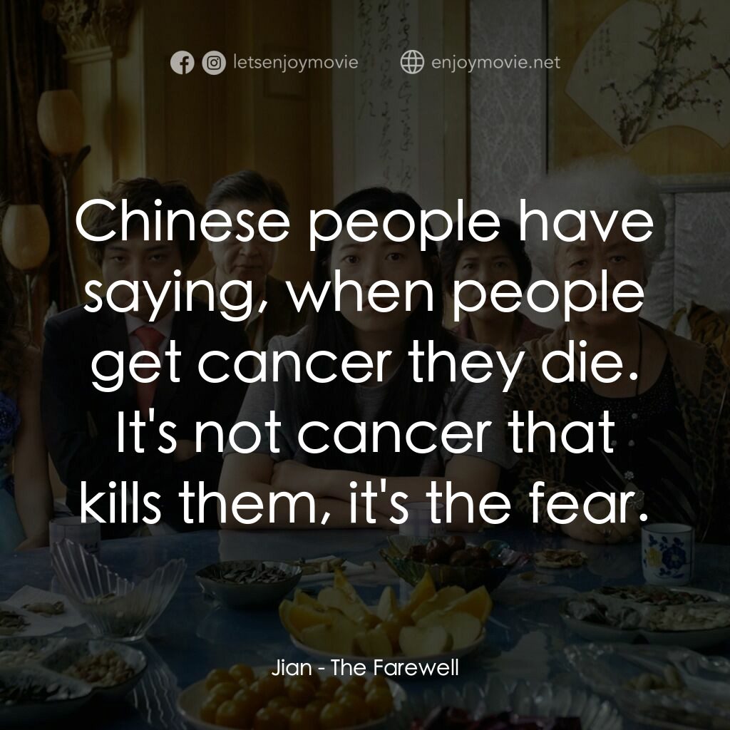 別告訴她電影對白：Jian:  Chinese people have saying, when people get cancer they die. It's not canc