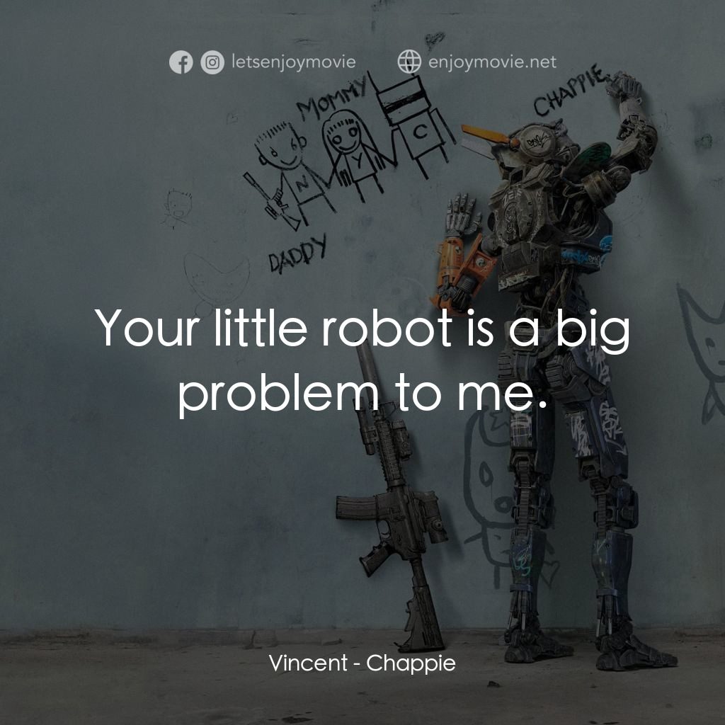 成人世界電影對白：Vincent: Your little robot is a big problem to me.
