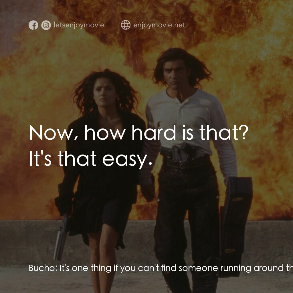 三步殺人曲電影對白：Bucho:  It's one thing if you can't find someone running around the city hiding a