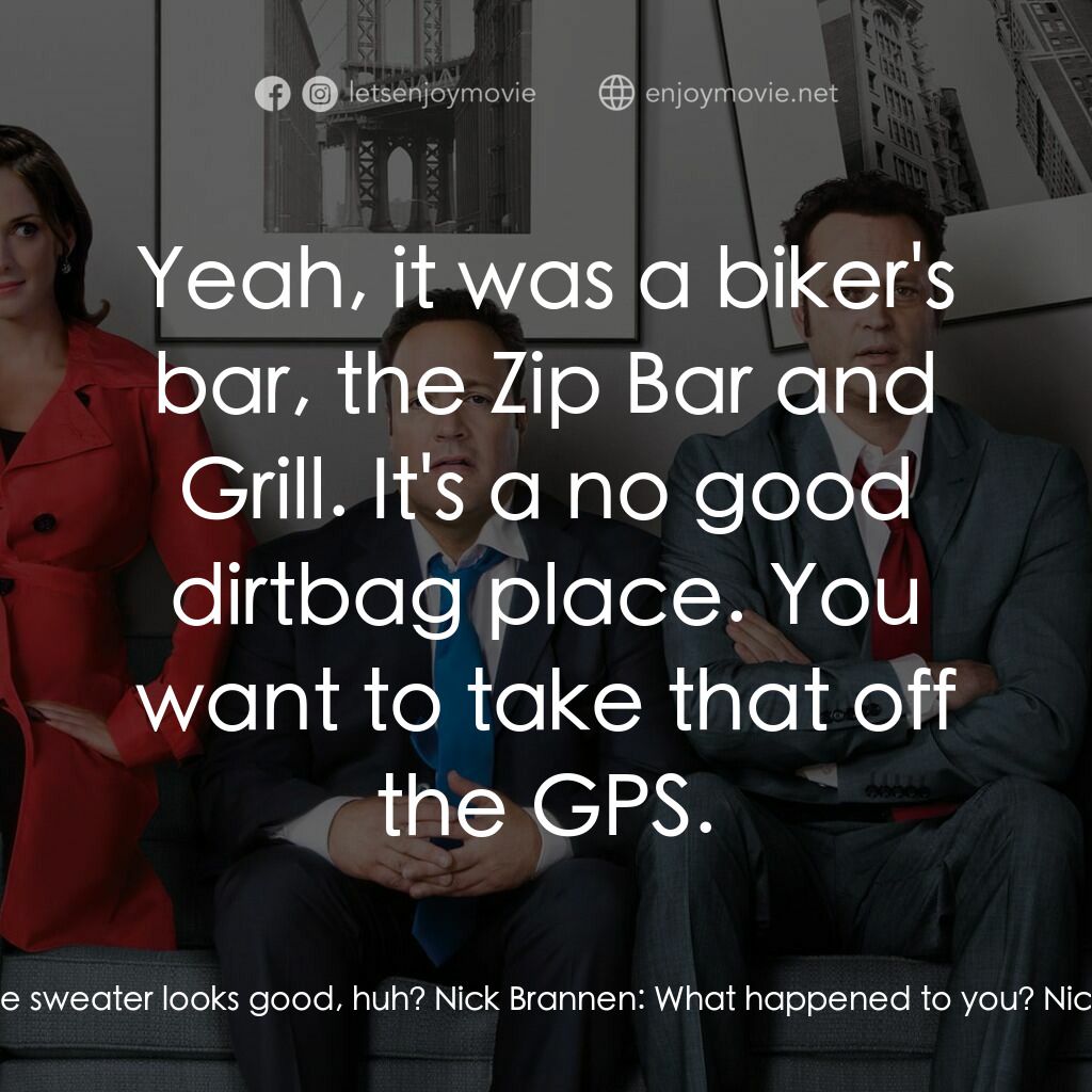 劈腿困境電影對白：Nick Brannen:  Geez Ronnie, you look like a mess. Ronny Valentine:  But the sweat