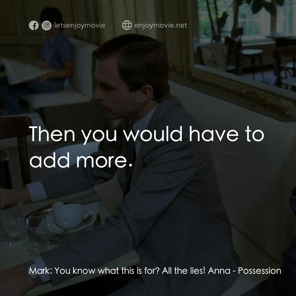 着魔電影對白：Mark:  You know what this is for? All the lies! Anna:  Then you would have to add