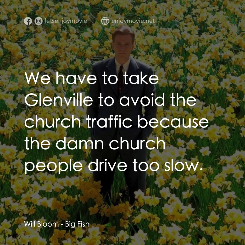 大智若魚電影對白：Will Bloom: We have to take Glenville to avoid the church traffic because the dam