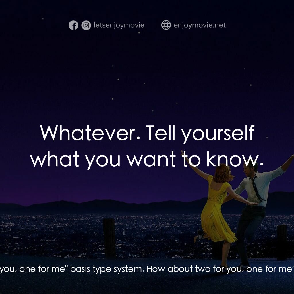 星聲夢裡人電影對白：Sebastian:  I want to let you know you're looking at a new man. A man who's happy