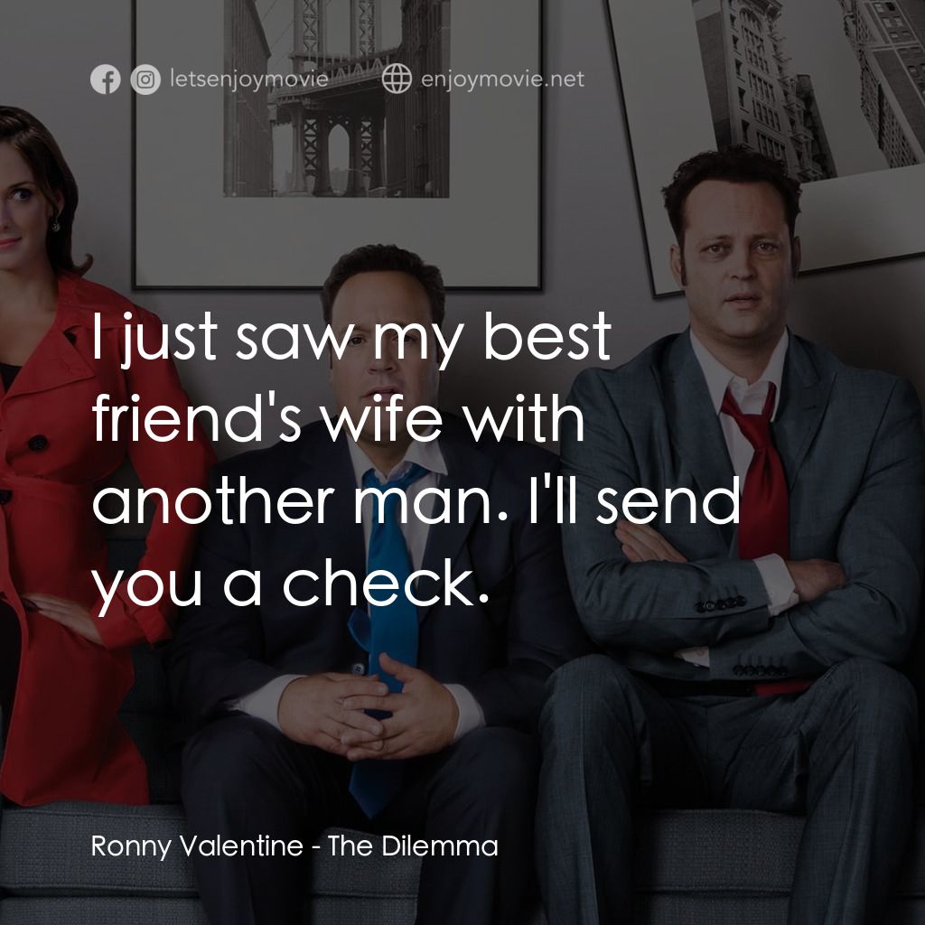 劈腿困境電影對白：Ronny Valentine: I just saw my best friend's wife with another man. I'll send you