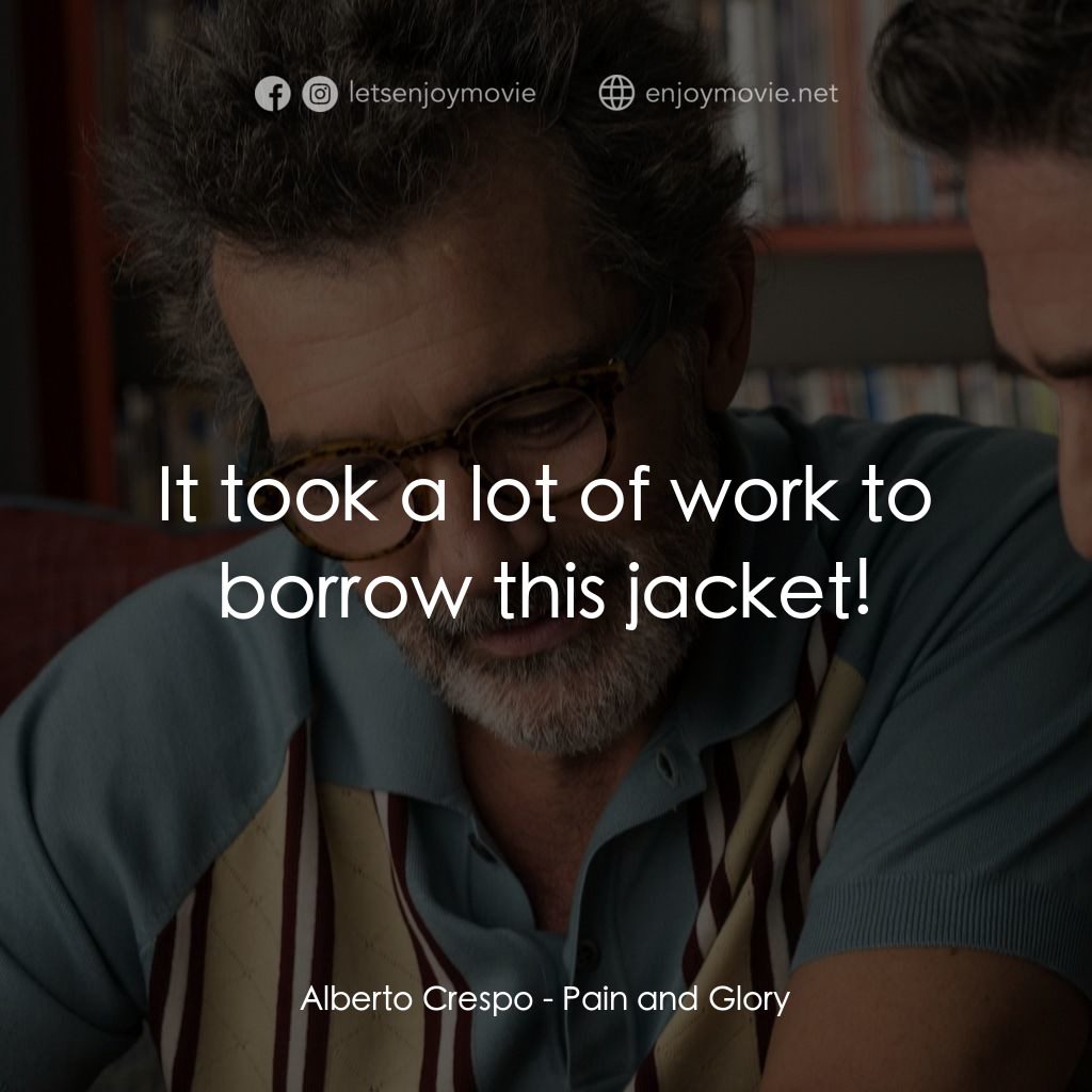 萬千痛愛在一身電影對白：Alberto Crespo: It took a lot of work to borrow this jacket!