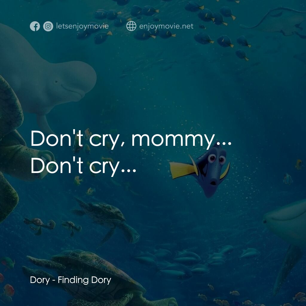 海底奇兵2電影對白：Dory:  Don't cry, mommy... Don't cry...