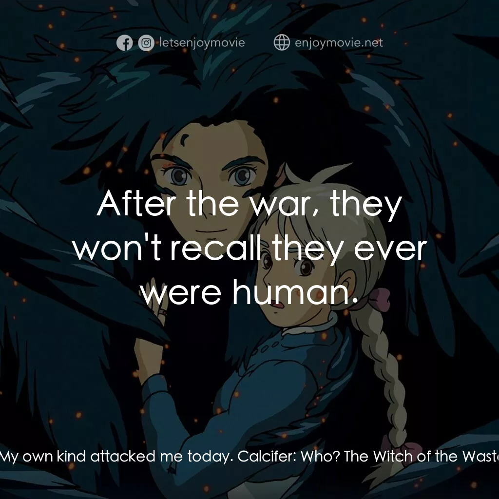 哈爾移動城堡電影對白：Howl:  This war is terrible, they bomb from the southern coast to the northern bo