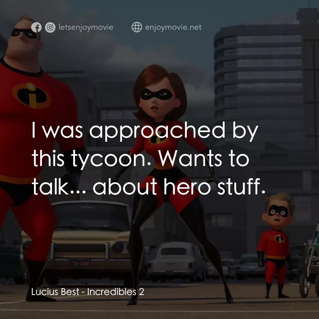 《超人特工隊 2》經典台詞：Lucius Best:  I was approached by this tycoon. Wan ...