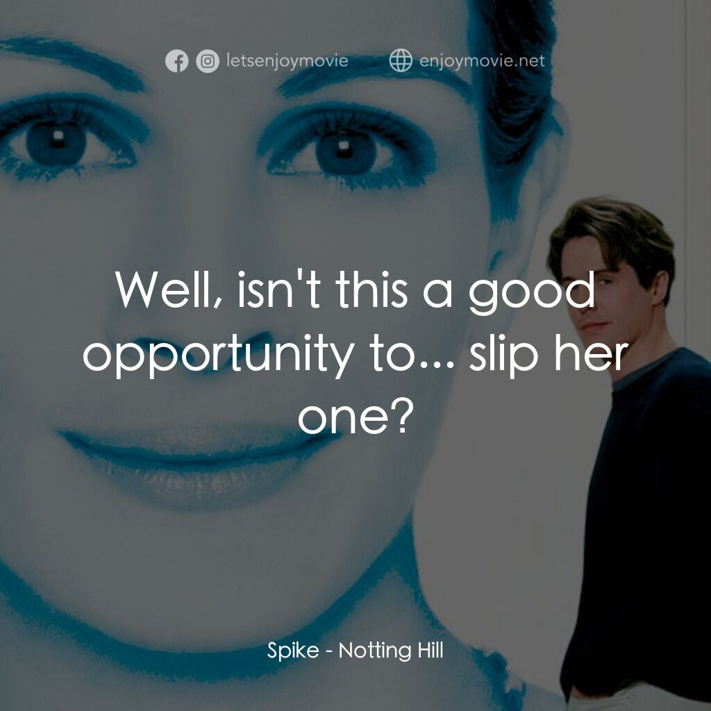 新娘百分百電影對白：Spike:  Well, isn't this a good opportunity to... slip her one?