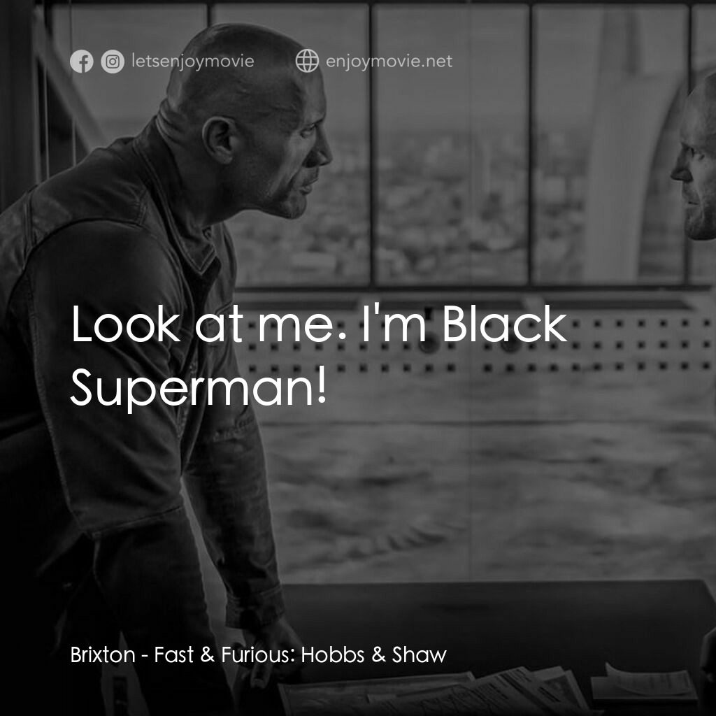 狂野時速：雙雄聯盟電影對白：Brixton:  Look at me. I'm Black Superman!