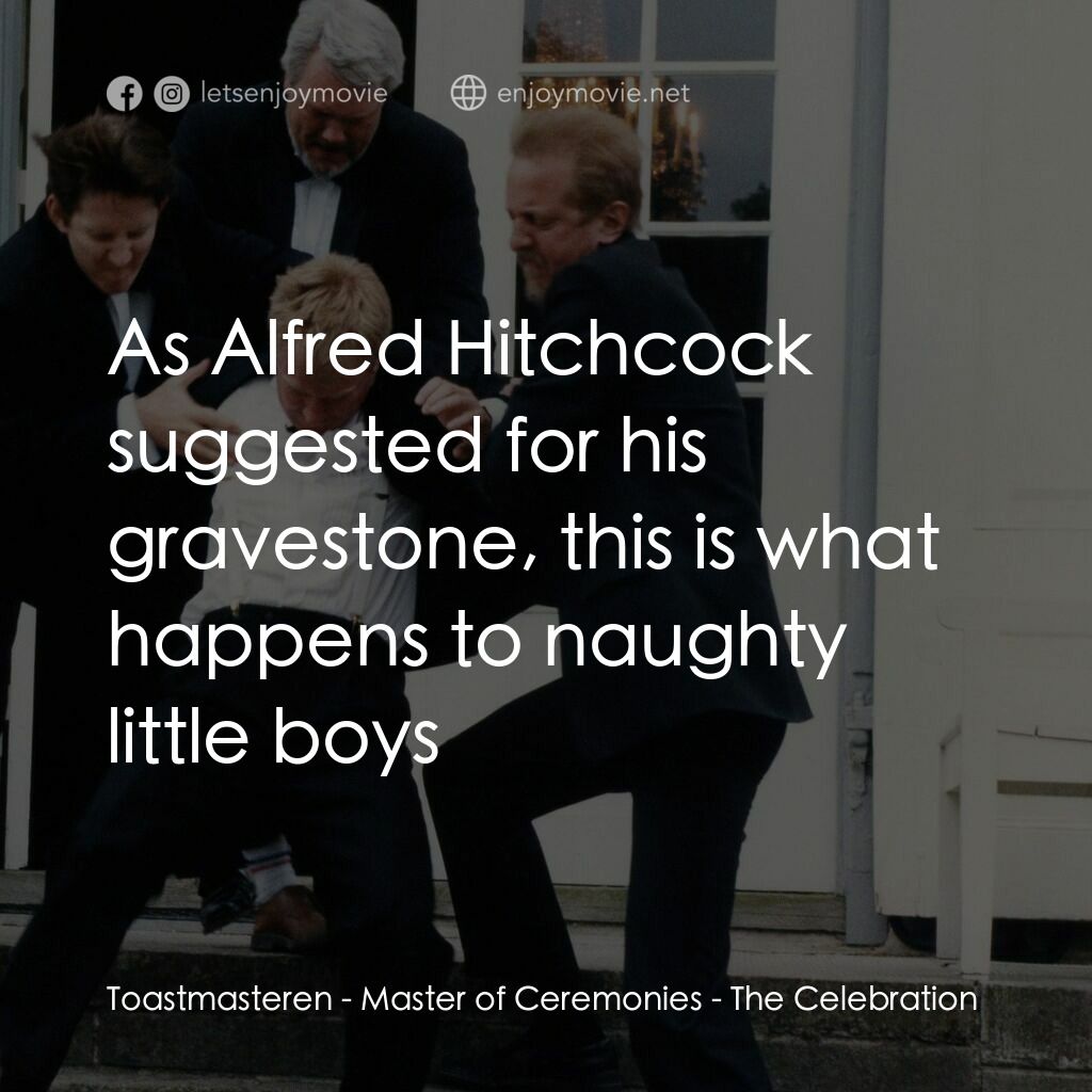 那一個晚上電影對白：Toastmasteren - Master of Ceremonies:  As Alfred Hitchcock suggested for his grav