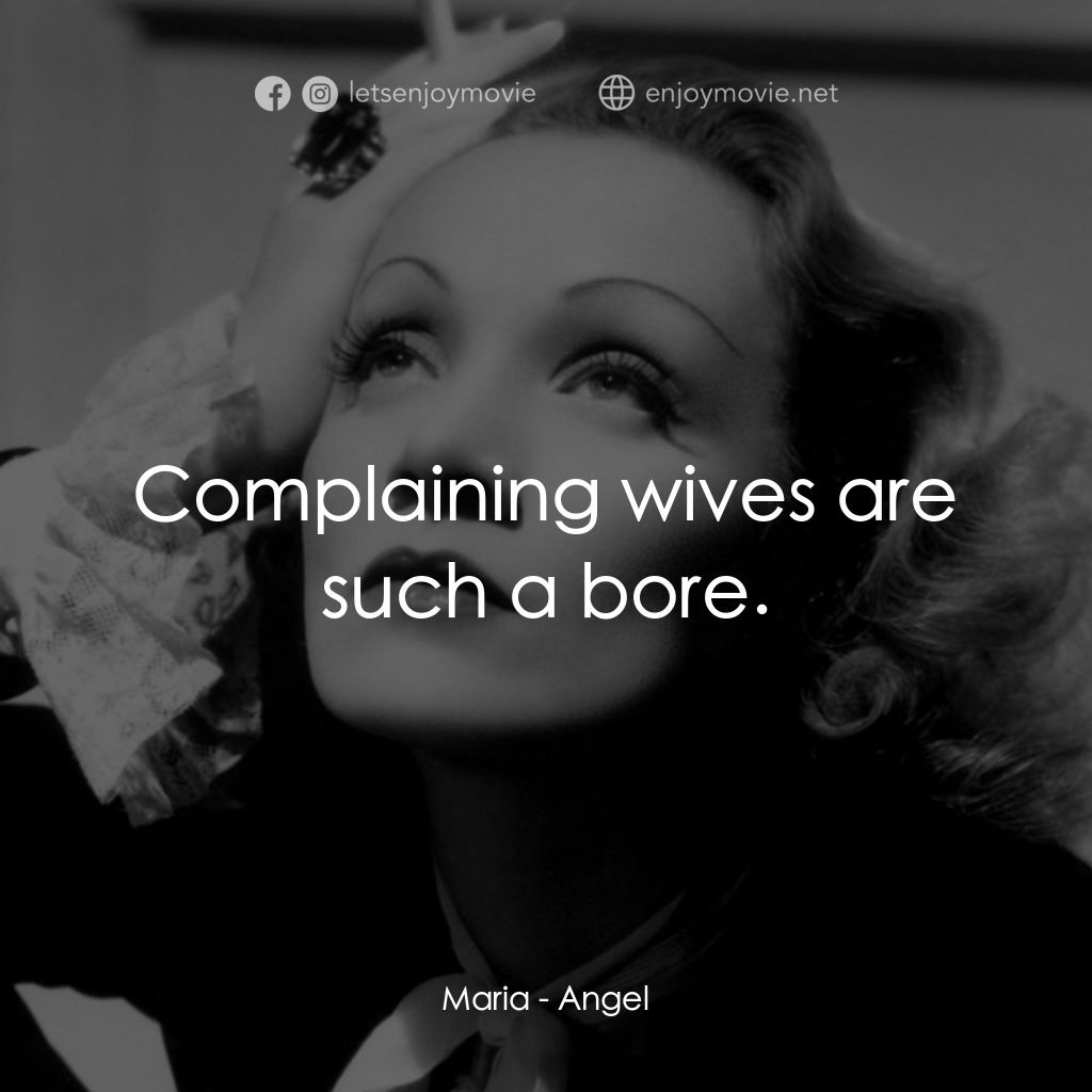 安琪艷史電影對白：Maria: Complaining wives are such a bore.