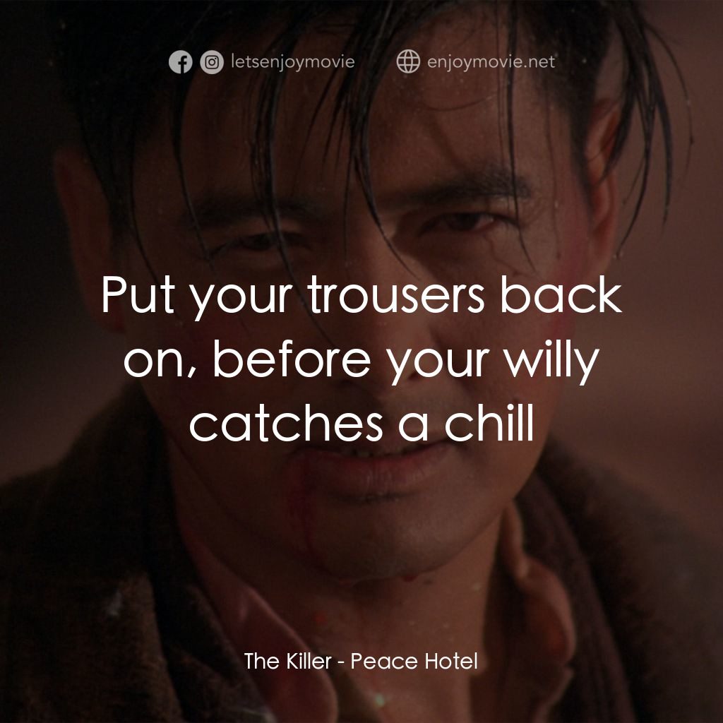 《和平飯店》經典台詞：The Killer: Put your trousers back on, before your ...