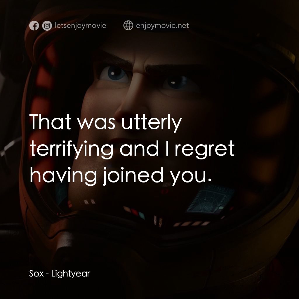 光年正傳經典對白：Sox: That was utterly terrifying and I regret having joined you.
