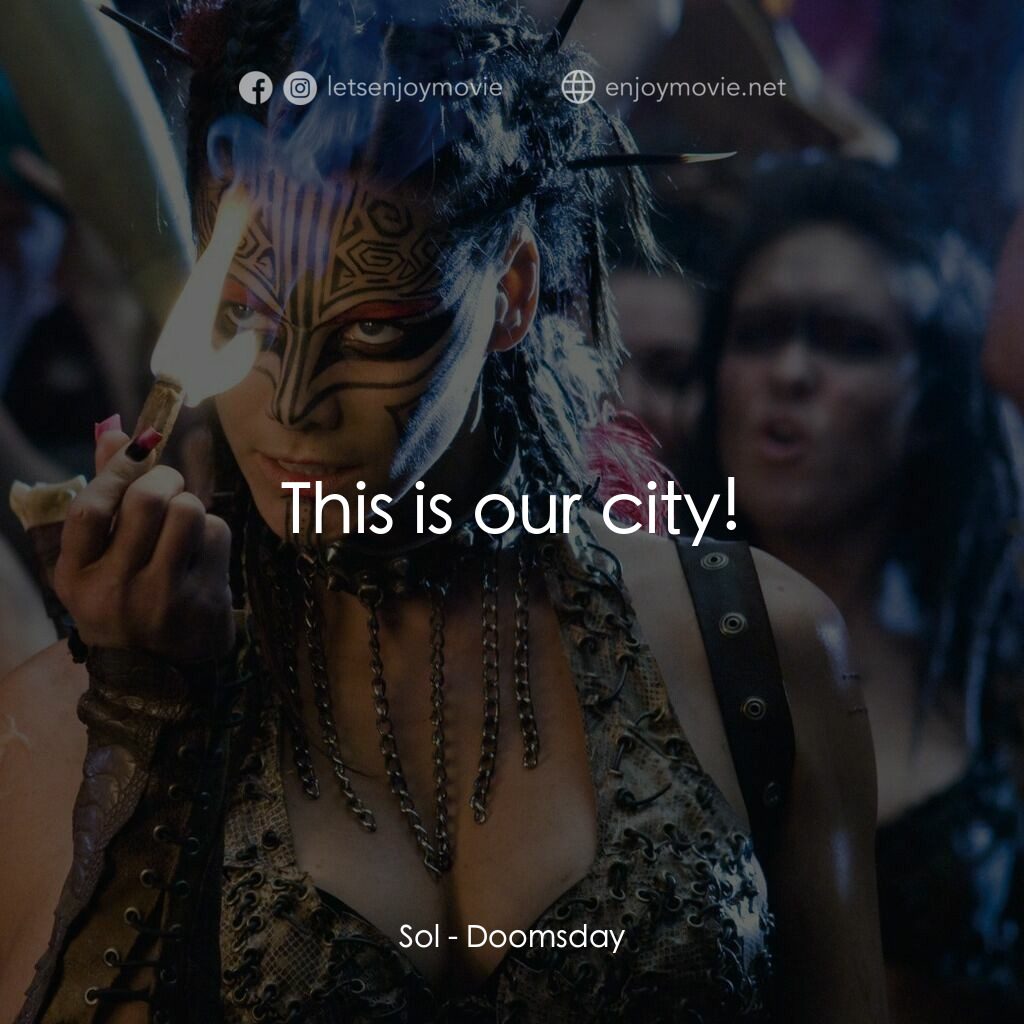 決戰末世代電影對白：Sol:  This is our city!