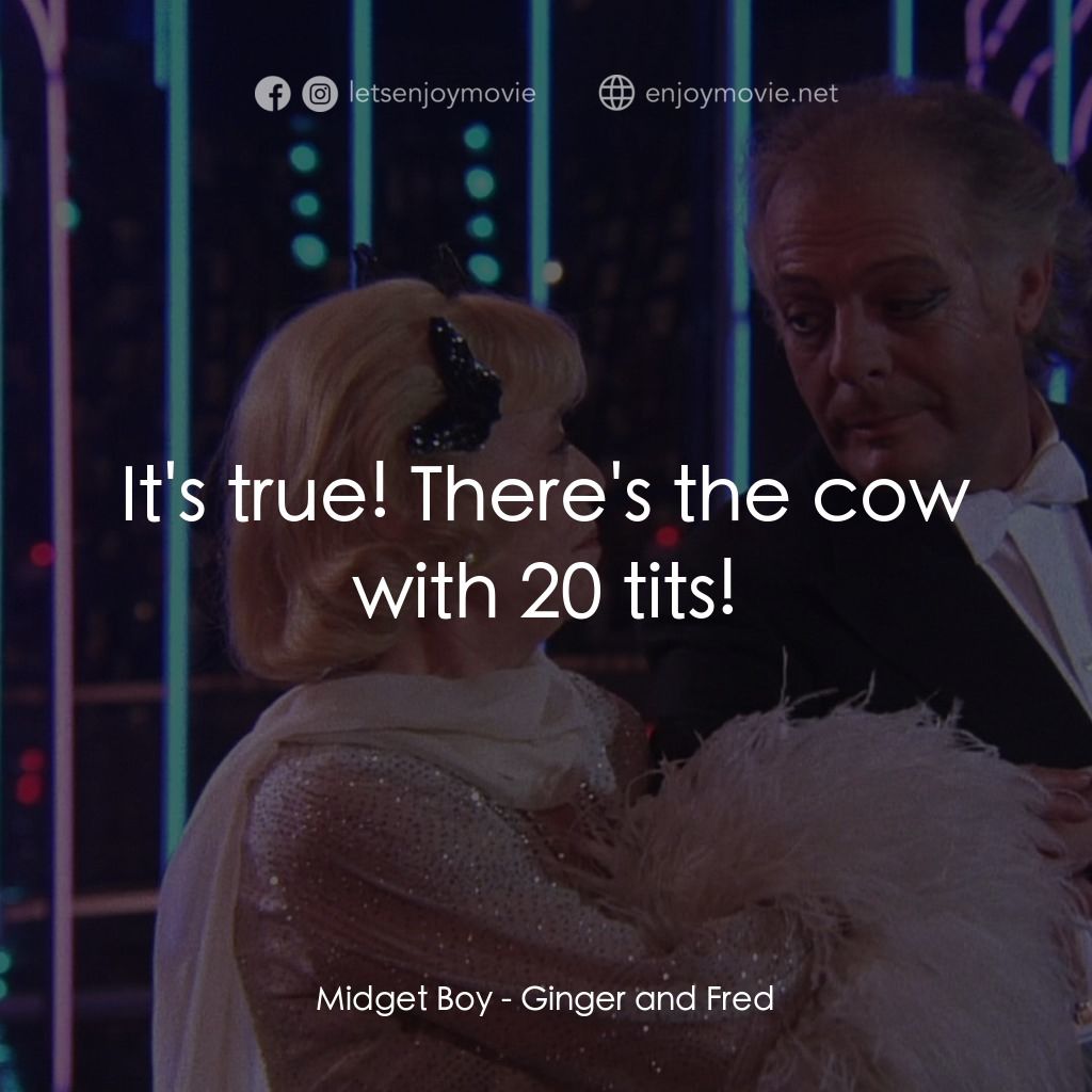 珍姐與佛烈電影對白：Midget Boy: It's true! There's the cow with 20 tits!