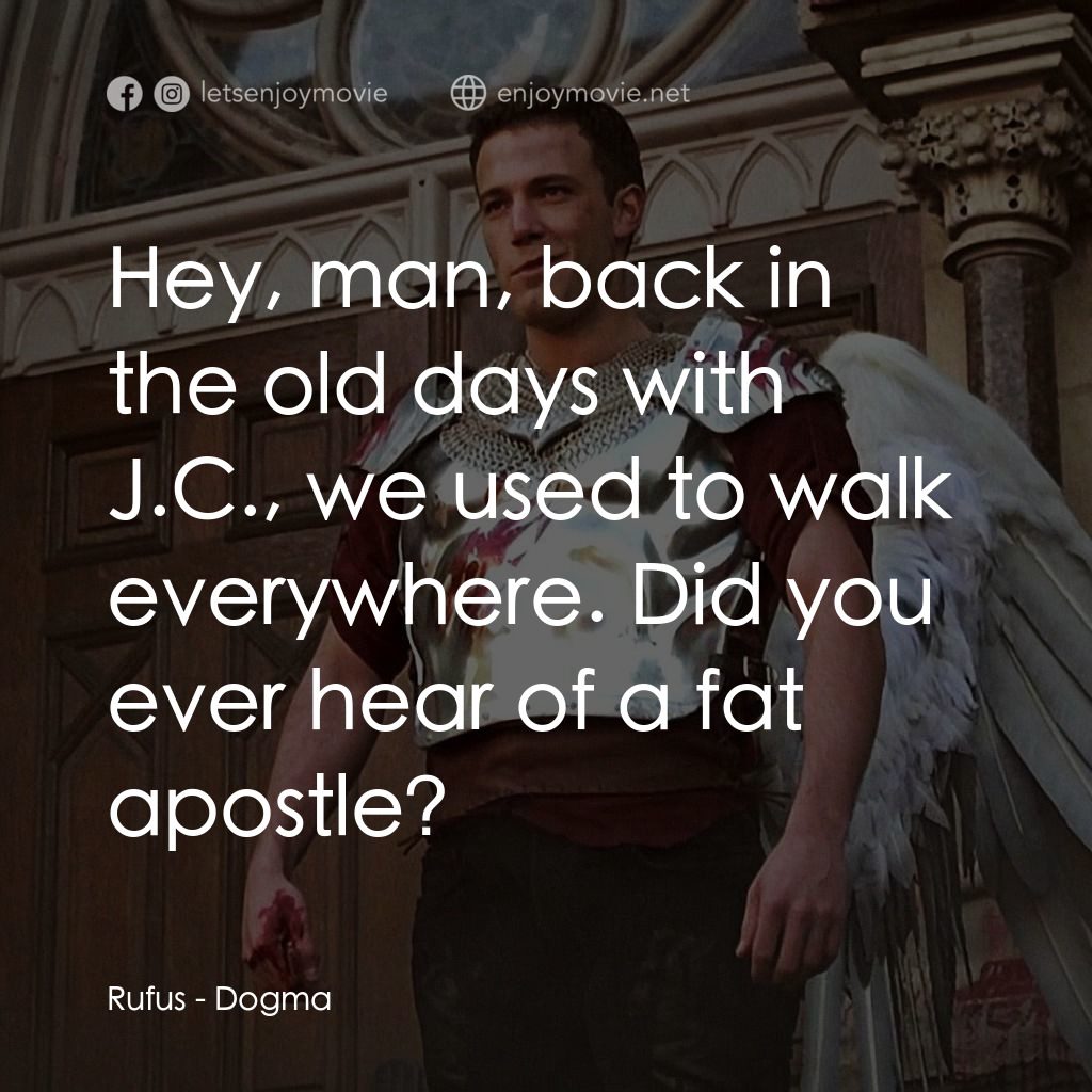 怒犯天條電影對白：Rufus: Hey, man, back in the old days with J.C., we used to walk everywhere. Did 