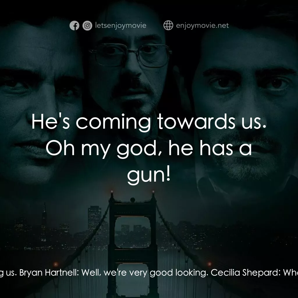 索命黃道帶電影對白：Cecilia Shepard:  Someone else is here. Bryan Hartnell:  It is a public park. Cec