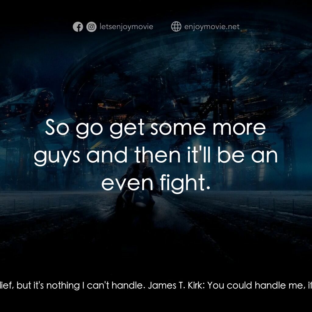 星際爭霸戰電影對白：Lt. Nyota Uhura:  I'm impressed. For a moment there, I thought you were just a du