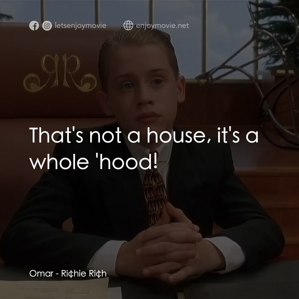 財神當家電影對白：Omar: That's not a house, it's a whole 'hood!