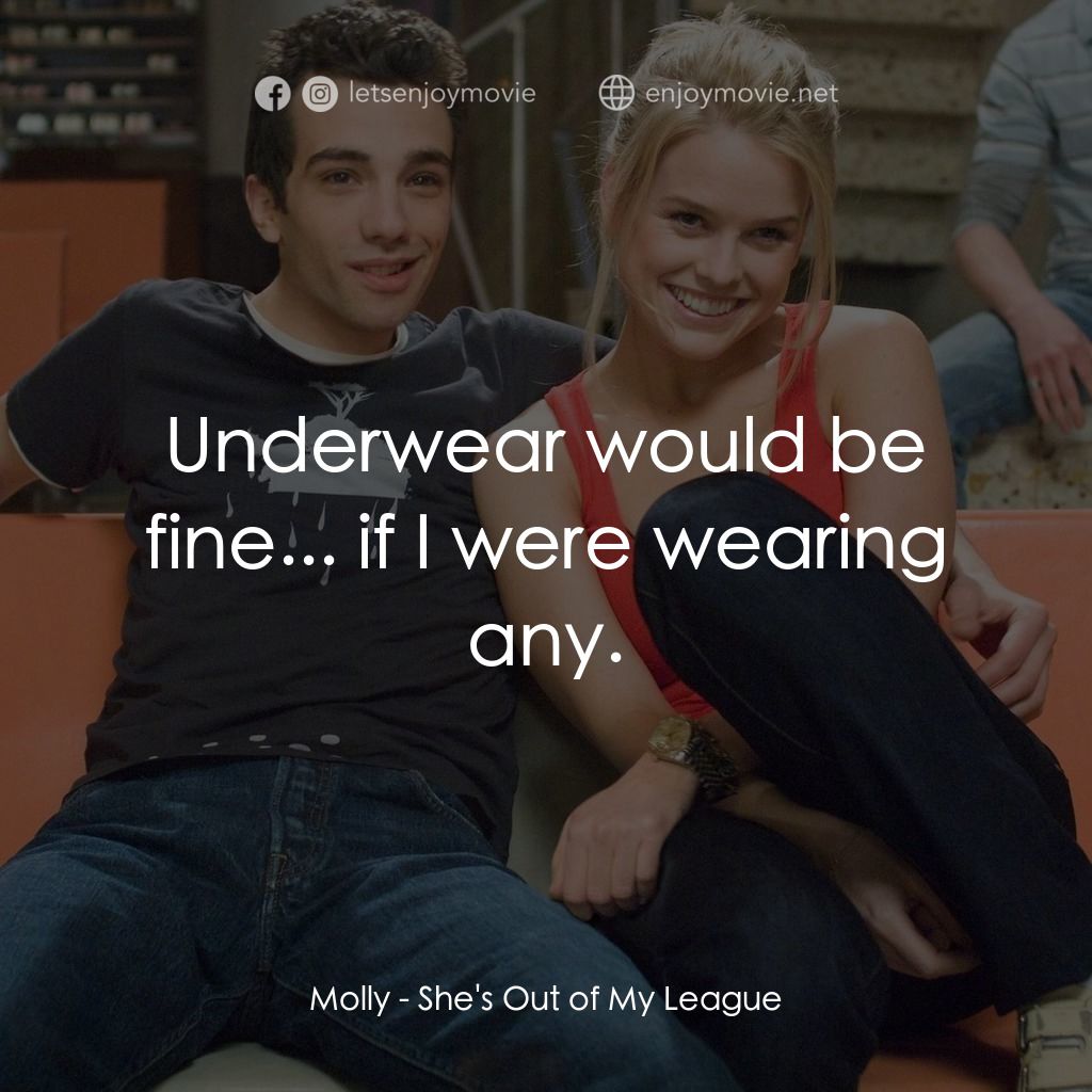 索女宅男配電影對白：Molly: Underwear would be fine... if I were wearing any.