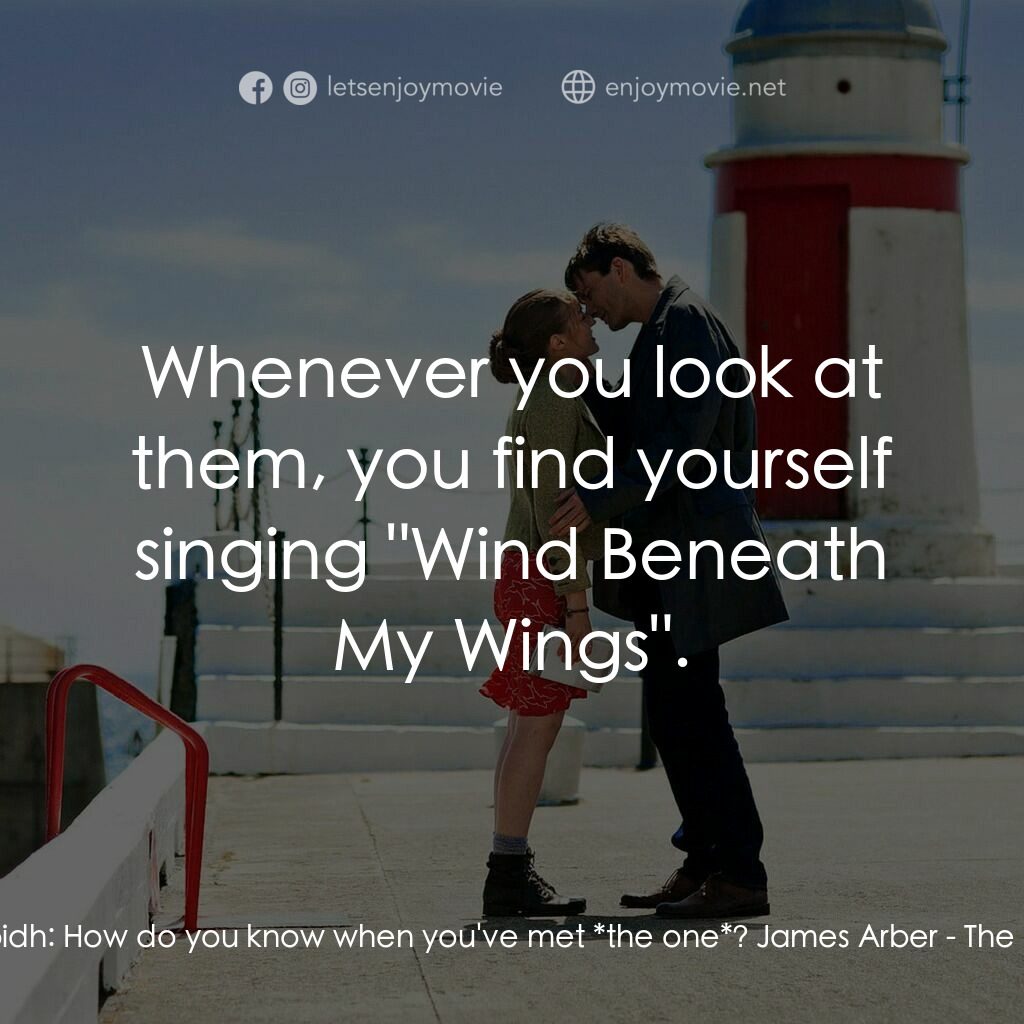 誘餌新娘電影對白：Katie Nic Aoidh:  How do you know when you've met *the one*? James Arber:  Whenev