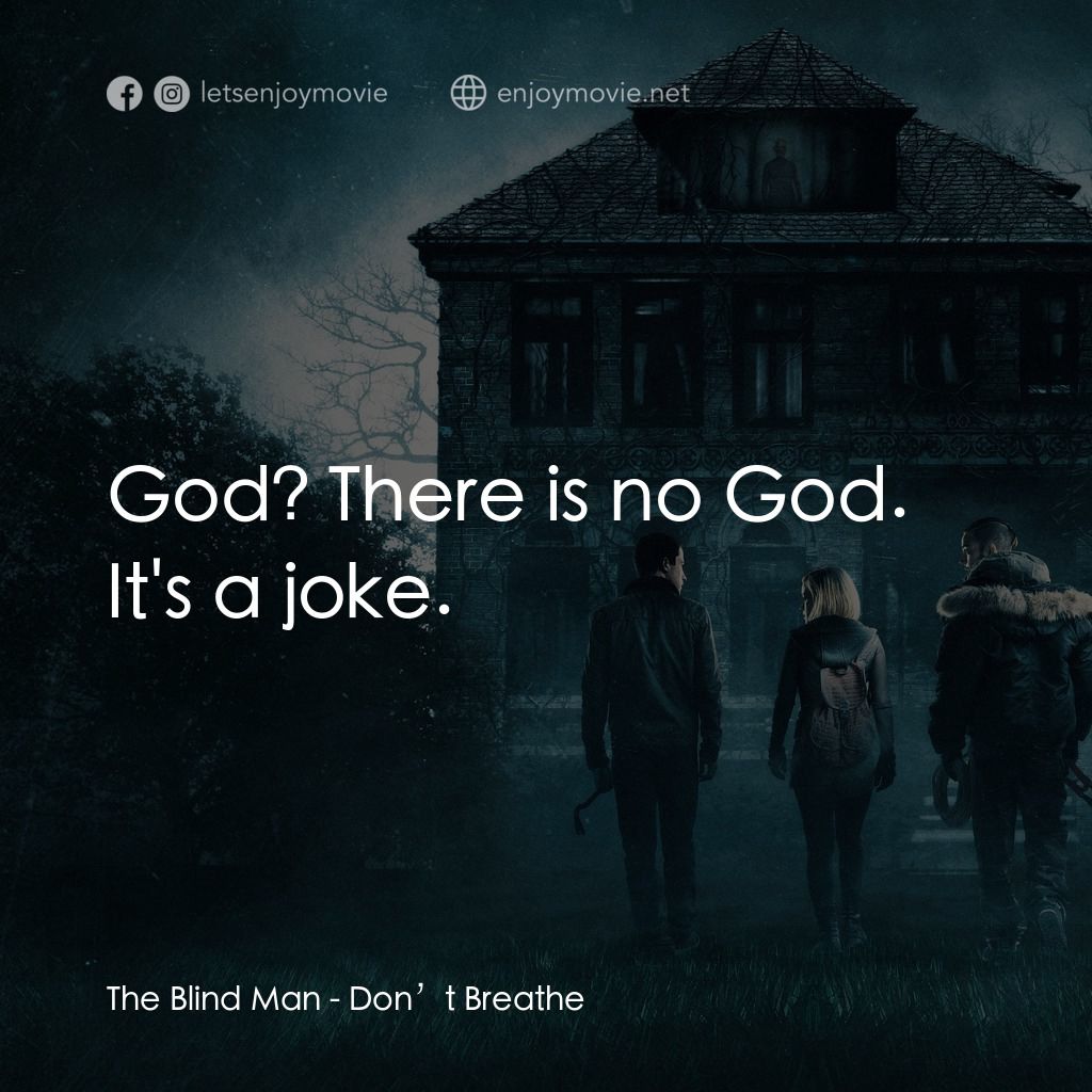 暫時停止呼吸電影對白：The Blind Man: God? There is no God. It's a joke.
