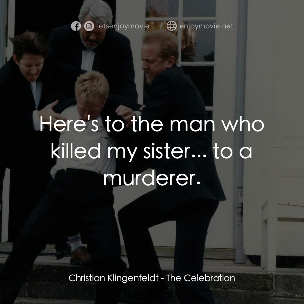 那一個晚上電影對白：Christian Klingenfeldt:  Here's to the man who killed my sister... to a murderer.