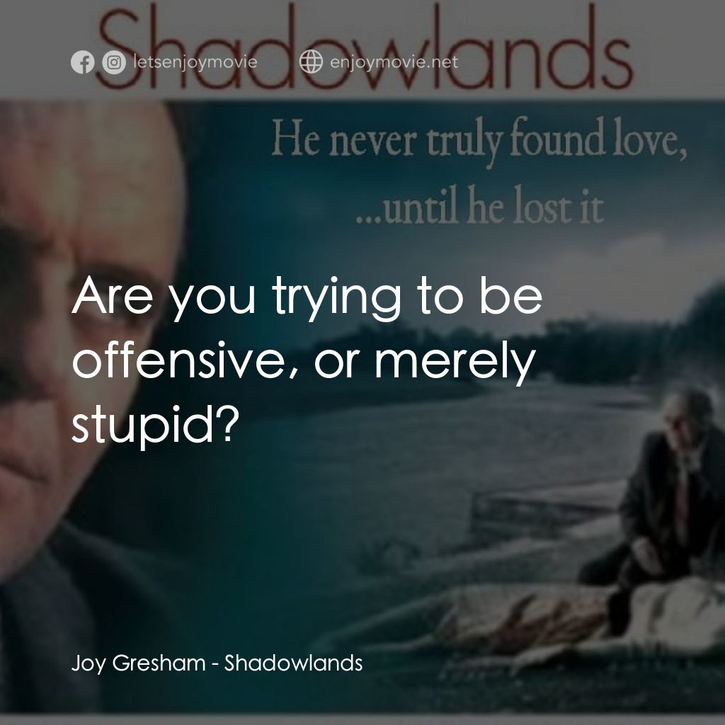 影子大地電影金句：Joy Gresham: Are you trying to be offensive, or mer... - EnjoyMovie