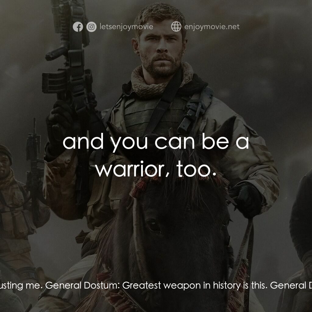 12壯士電影對白：Captain Mitch Nelson:  General, I'm--I'm your link to the greatest weaponry in th